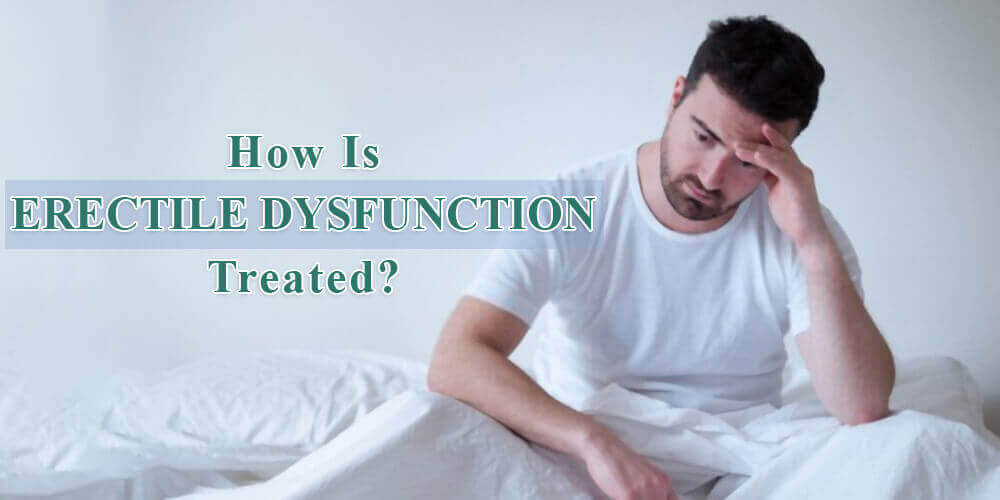 How Is Erectile DysfunctionTreated