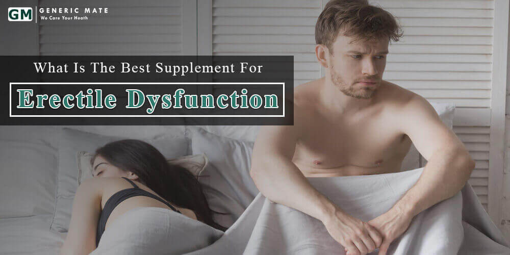 What Is The Best Supplement For Erectile Dysfunction